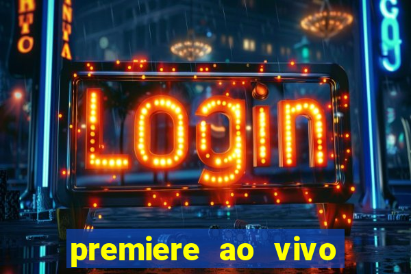 premiere ao vivo em hd